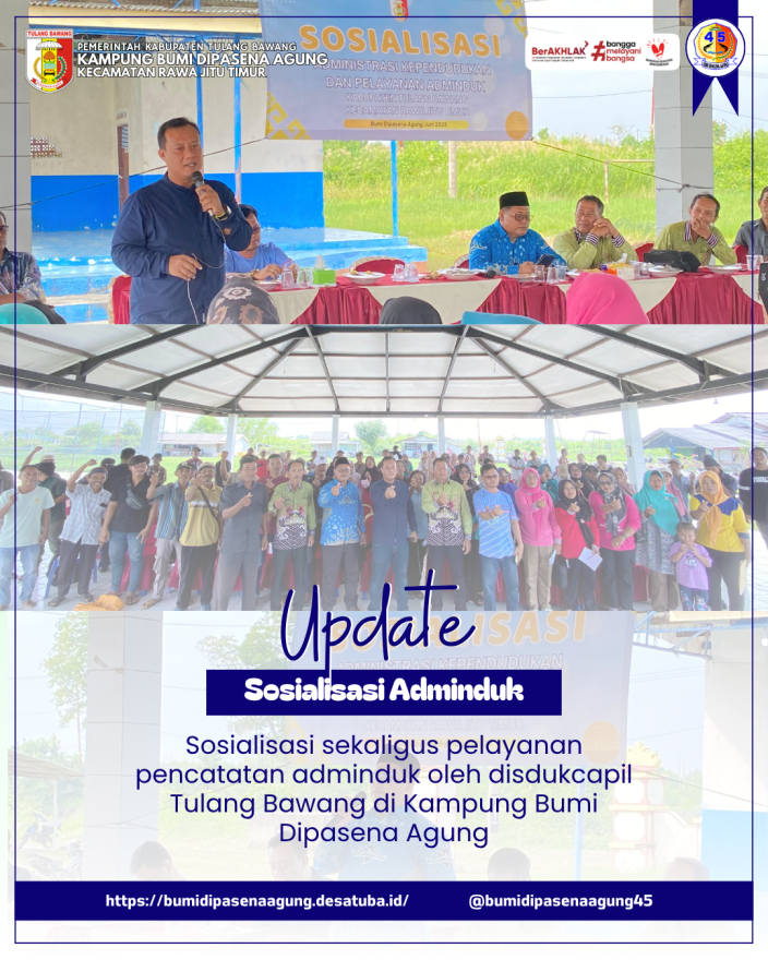 SOSIALISASI DAN PELAYANAN ADMINISTRASI KEPENDUDUKAN DI KAMPUNG BUMI DIPASENA AGUNG