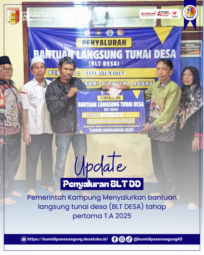 PENYALURAN BLT DESA TAHAP PERTAMA TAHUN ANGGARAN 2025 Kampung Bumi Dipasena Agung 